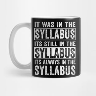 Funny College Professor Quote Saying It Was In The Syllabus Mug
